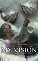My Vision: A Journey Through Biblical Truth 1961526018 Book Cover