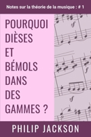 Pourquoi Dièses et Bémols dans des Gammes ?: Notes sur la théorie de la musique : n ° 1 B08PLXVN5S Book Cover