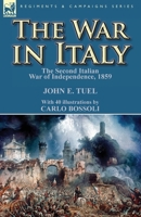 The War in Italy: the Second Italian War of Independence, 1859 0857068857 Book Cover
