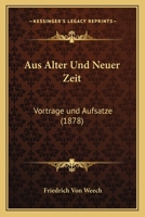 Aus Alter Und Neuer Zeit: Vortrage und Aufsatze (1878) 1166776611 Book Cover