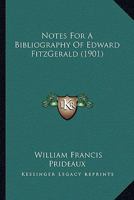 Notes For A Bibliography Of Edward FitzGerald 1164118773 Book Cover