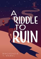 A Riddle to Ruin 1525564978 Book Cover