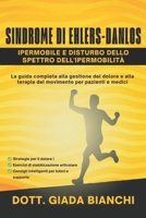 Sindrome di Ehlers-Danlos Ipermobile e Disturbo Dello Spettro Dell'ipermobilità: La guida completa alla gestione del dolore e alla terapia del movimento per pazienti e medici (Italian Edition) B0FFHGMWD2 Book Cover