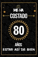Me Ha Costado 80 Años Estar Así De Bien: Regalo de cumpleaños ORIGINAL, cuaderno a5 para felicitaciones y mejores deseos, DIARIO, CUADERNO, NOTAS O ... Dimensión (6 x 9 in) (Spanish Edition) B084Z5FWCZ Book Cover