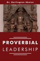 Proverbial Leadership 0578569000 Book Cover
