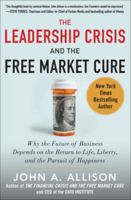 The Leadership Crisis and the Free Market Cure: Why the Future of Business Depends on the Return to Life, Liberty, and the Pursuit of Happiness 0071831118 Book Cover