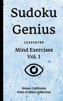Sudoku Genius Mind Exercises Volume 1: Hume, California State of Mind Collection 1670503437 Book Cover