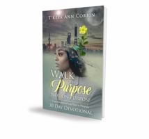 Walk with Purpose Not on Purpose: Transformation from Pain to Purpose 30 Day Devotional 0578575175 Book Cover