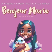 Bonjour Marie: A French Story for Little Girls B0CC7LG1CY Book Cover