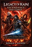 Legacy Of Kain: Ascendance Spielführer: Legacy of Kain: Ascendance Spielführer – Blut, Bewegung und das Zerbrechen des Schicksals (German Edition) B0GVHKQ96W Book Cover