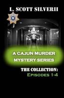 A Cajun Murder Mystery Series: The Collection: Episodes 1-4 1500679348 Book Cover