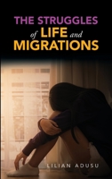 The Struggles of Life and Migrations 1483616541 Book Cover