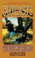 The Outcasts: The Outcast Brigade (Outcasts) 0843946997 Book Cover