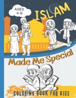 Islam Made Me Special Coloring Book for Kids Ages 4-12: Ramadan Books for Kids/Easy & Fun Coloring Pages – Ramadan Gifts For Young Kids Preschool And Toddlers To Celebrate The Holy Month/ B091WFG5VS Book Cover