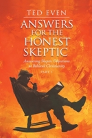 Answers for the Honest Skeptic Part 1: Answering Skeptic Objections to Biblical Christianity 196391712X Book Cover