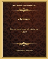 Vitalismus: Elementare Lebensfunktionen (1903) 1144864216 Book Cover