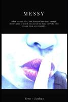 Messy: When Secrets, Lies, and Betrayal Just Isn't Enough, There's Only So Much One Can Do to Make Sure the Ones Around Them Are Straight... 1536957011 Book Cover