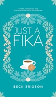 Just a Fika: Coffee, Connection, and a Matchmaking Ghost Grandmother B0C63NKR8P Book Cover