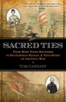 Sacred Ties: From West Point Brothers to Battlefield Rivals: A True Story of the Civil War 0425239101 Book Cover