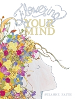 Flowering Your Mind: How To engage Your Brain In Healthy Exciting New Ways null Book Cover