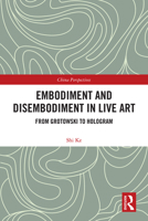 Embodiment and Disembodiment in Live Art: From Grotowski to Hologram 0367430169 Book Cover