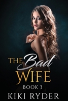 The Bad Wife: An erotic hotwife cuckold story (Book 3) B08WZ8XQ27 Book Cover