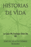 HISTORIAS DE VIDA: Lo Que Mi Trabajo Dice De Mi B0C6C2ZJ5B Book Cover