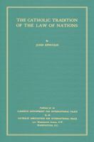 The Catholic Tradition of the Law of Nations 1616191031 Book Cover