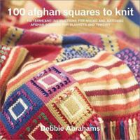 100 Afghan Squares to Knit: Patterns and Instructions for Mixing and Matching Afghan Squares for Blankets and Throws 1570762228 Book Cover
