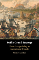 Swift's Grand Strategy: From Foreign Policy to International Thought 1009763989 Book Cover