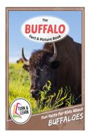 The Buffalo Fact and Picture Book: Fun Facts for Kids About Buffaloes (Turn and Learn) 1544250010 Book Cover