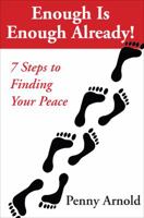 Enough Is Enough Already!: 7 Steps to Finding Peace 1621476464 Book Cover