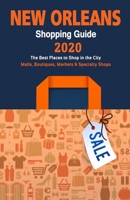 New Orleans Shopping Guide 2020: Where to go shopping in New Orleans, Louisiana - Department Stores, Boutiques and Specialty Shops for Visitors (Shopping Guide 2020) 108598334X Book Cover
