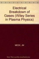 Electrical Breakdown of Gases (Wiley Series in Plasma Physics) 0471995533 Book Cover