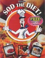 Sod The Diet!: A Humorous Approach To Serious Cooking 983228239X Book Cover