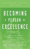 Becoming a Person of Excellence: Confront the Spirit of Mediocrity and Failure 168019707X Book Cover