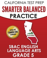 California Test Prep Smarter Balanced Practice Sbac English Language Arts Grade 5: Preparation for the Smarter Balanced Ela Tests 1726111059 Book Cover