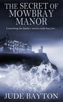 The Secret of Mowbray Manor 1509230734 Book Cover