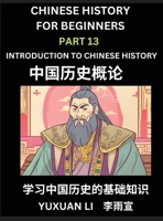 Chinese History (Part 13) - Introduction to Chinese History, Learn Mandarin Chinese language and Culture, Easy Lessons for Beginners to Learn Reading ... Edition, HSK All Levels (Chinese Edition) B0HD84F5L1 Book Cover