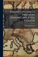 Timofei Chmienicki Fragment Historyczny Z Xvii Stulecia 1286773474 Book Cover
