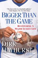 Bigger Than the Game: Restitching a Major League Life 0806534877 Book Cover