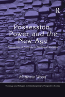 Possession, Power and the New Age: Ambiguities of Authority in Neoliberal Societies 1032243503 Book Cover