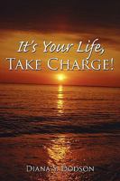 It's Your Life, Take Charge! 1434318613 Book Cover