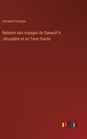 Relation des voyages de Saewulf à Jérusalem et en Terre Sainte (French Edition) 3385079772 Book Cover