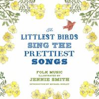 The Littlest Birds Sing Prettiest Songs: Folk Music 0811875091 Book Cover