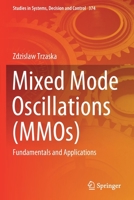 Mixed Mode Oscillations (MMOs): Fundamentals and Applications 3030768694 Book Cover