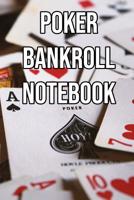Poker Bankroll Notebook: Log Sessions, Notes on Players, Tenancies, Rake, Tournaments 109515348X Book Cover