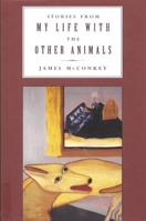 Stories from My Life With the Other Animals 0879239670 Book Cover