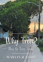 Why Trees?: How to Love Trees 1039182860 Book Cover