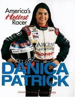 Danica Patrick: America's Hottest Racer 0760325170 Book Cover